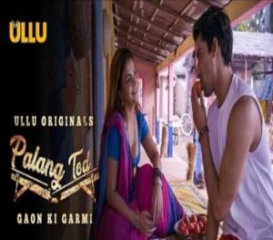 Gaon Ki Garmi Palang Tod Web Series Cast: Ullu, Roles, Watch Online