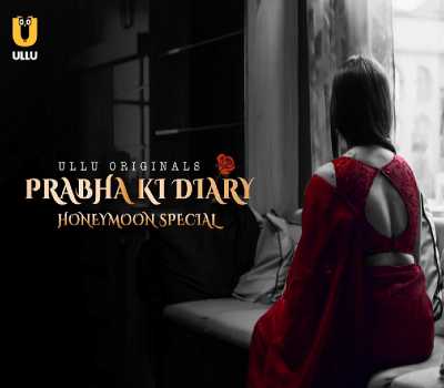 Prabha Ki Diary Honeymoon Special Web Series Ullu:Cast,Watch Online
