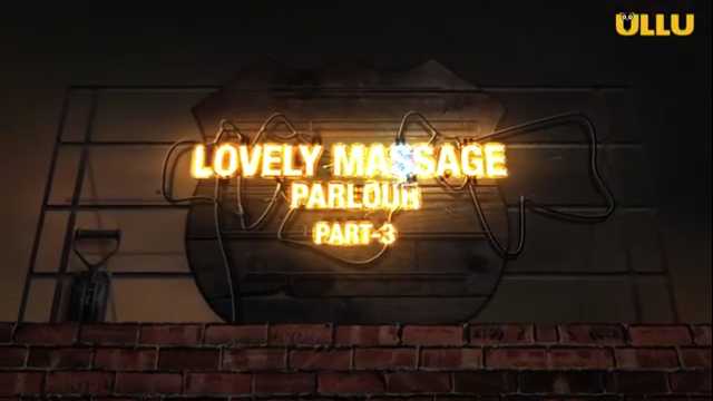 Lovely Massage Parlour Part 3 Ullu, Cast, Actress Name, Online Watch