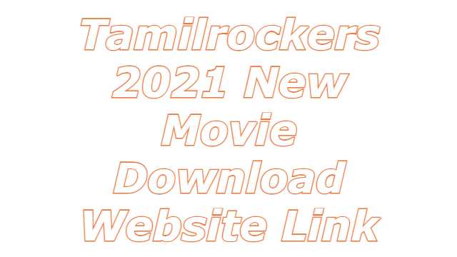 Tamilrockers 2021 New Movie Download Website Link