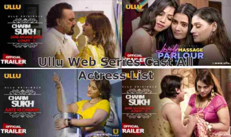 Ullu Web Series Cast : All Actress List, Real Name, Roles, Watch Online