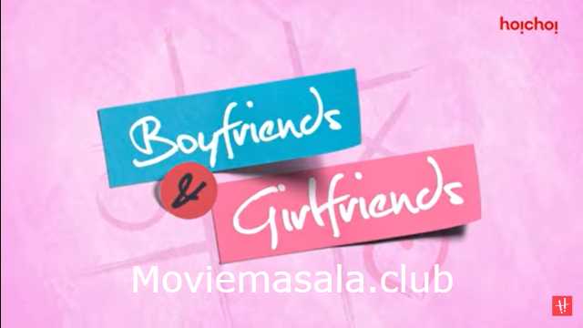 Boyfriends And Girlfriends HoiChoi Web Series Cast: Actress, Watch
