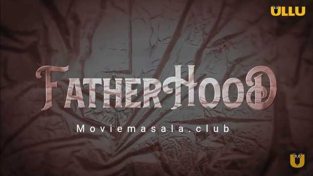 Fatherhood Ullu Web Series Cast: Actress, Roles, Watch Online, Wiki