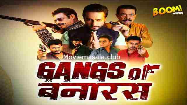 Gangs Of Banaras Web Series Boom Movies Cast: Actress, Roles, Watch