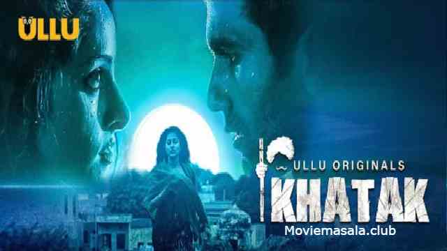 Khatak Web Series Ullu Cast : Actress Name, Wiki, Roles, Watch Online
