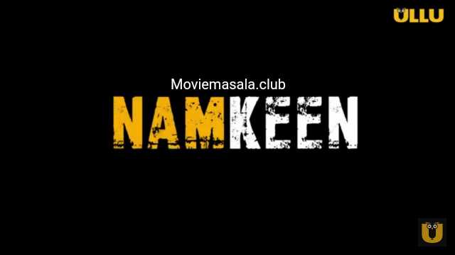 Namkeen Ullu Web Series Cast: Actress, Wiki, Roles, Watch Online