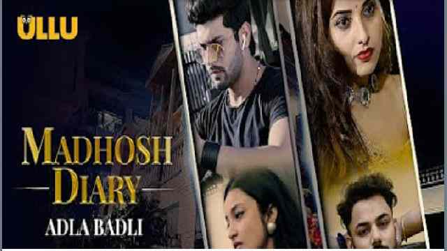 Adla Badli Madhosh Diarier Ullu Web Series Cast : Actress Name, Roles