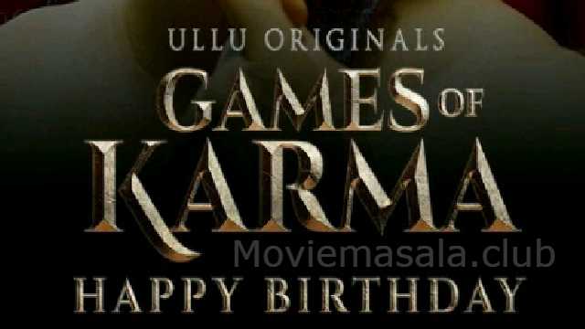 Happy Birthday (Games Of Karma) Web Series Ullu Cast: Actress, Roles