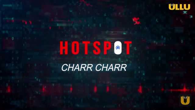 Hotspot Charr Charr Ullu Web Series Cast Actress List, Roles, Watch Online