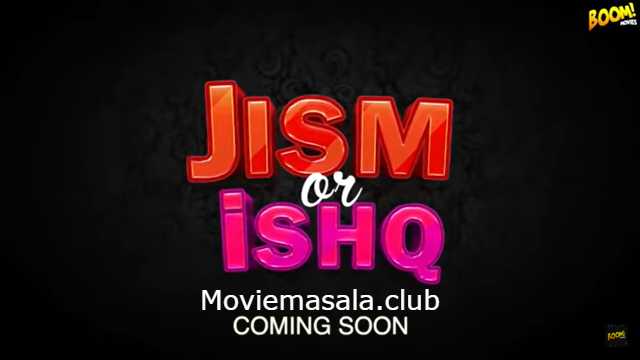 Today we will talk about the Watch Jism Aur Ishq Web Series Boom ORIGINAL WEB SERIES WATCH ONLINE STAR CAST REVIEW Full Episodes.
