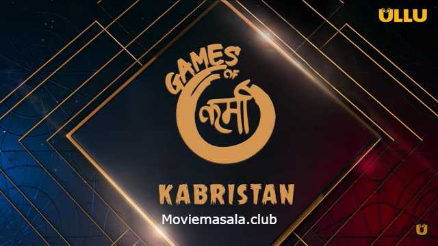 Kabristan Games of Karma Ullu Web Series Cast: Roles, Watch Online