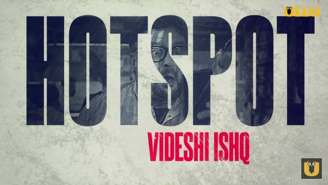 Videshi Ishq Hotspot Ullu Web series Cast: Actress, Roles, Watch Online