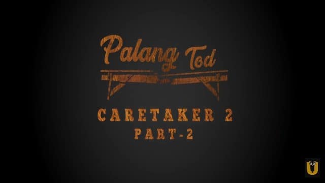 Caretaker 2 Part 2 Palang Tod Ullu Web Series Cast: Actress, Watch Online