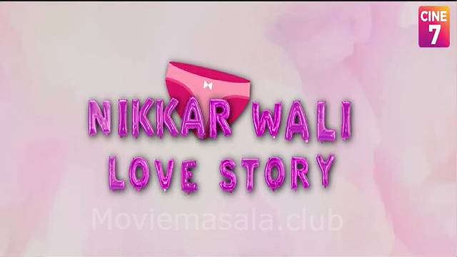 Nikkar Wali Love Story Web Series Cast Cine7: Actress, Watch Online