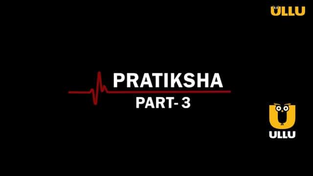 Pratiksha Part 3 Ullu Web Series Cast: Real Name, Roles, Watch Online