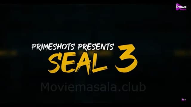 Seal 3 Web Series Cast: PrimeShots, Actress, Real Name, Watch Online