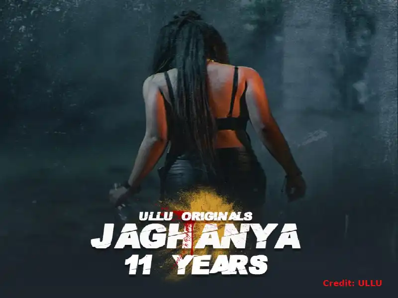 11 Years Jaghanya Ullu Cast [2022] Actress, Roles, Watch Online