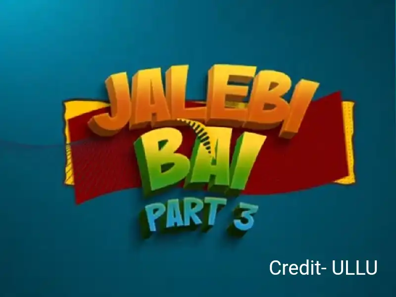 Jalebi Bai Part 3 Ullu Cast [2022] Actress Name, Roles