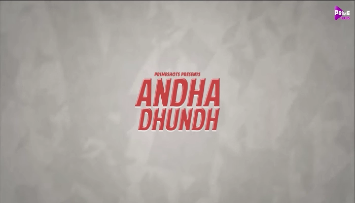 Andha Dhundh PrimeShots Web Series Cast 2022: Actress, Roles, Watch Online