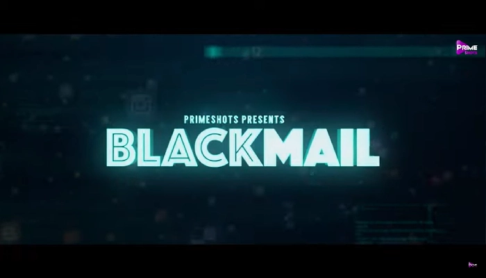 Blackmail PrimeShots Web Series Cast 2022: Actress, Role, Watch Online