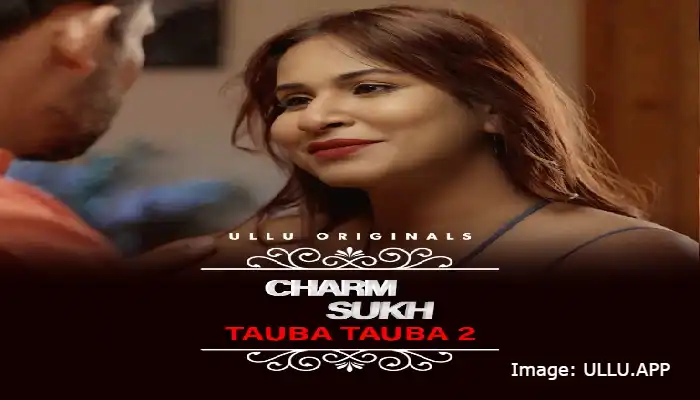 Tauba Tauba Part 2 Charmsukh Ullu Web Series Cast 2022, Actress List