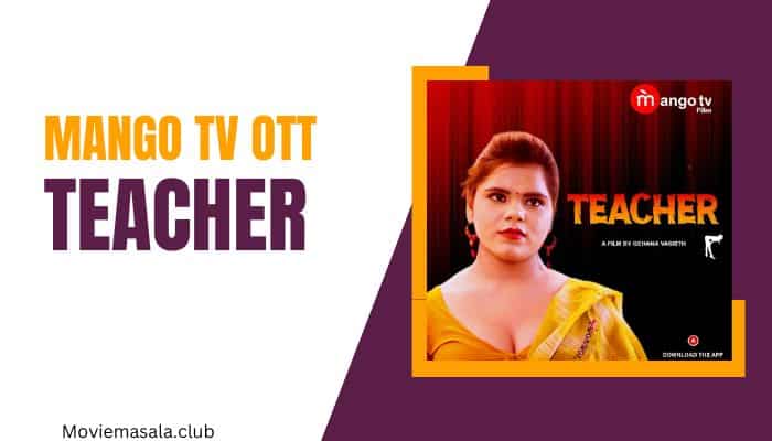 Teacher Web Series Cast Mango TV OTT [2022] Actress Name