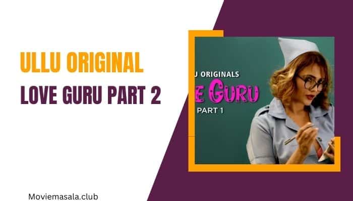 Love Guru Part 2 Ullu Web Series Download 480p 720p 1080p