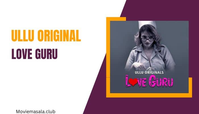 Love Guru Web Series Cast Ullu [2022] Actress Name