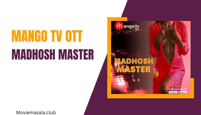 Madhosh Master Web Series Cast Mango TV OTT [2022]