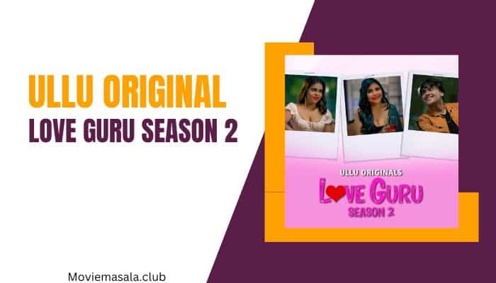 Love Guru Season 2 Web Series Cast Ullu [2023] Actress Name