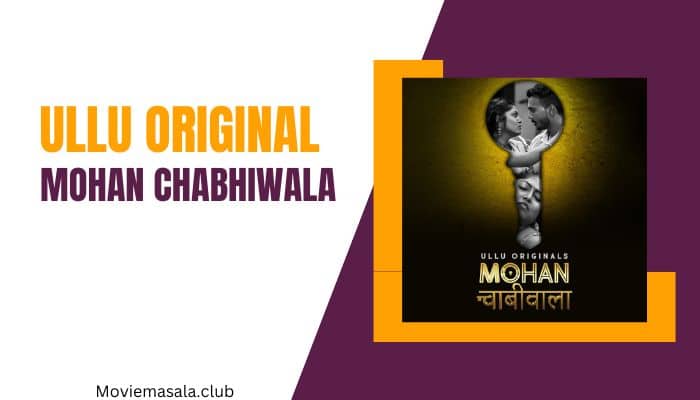 Mohan Chabhiwala Part 2 Ullu Web Series Cast 2023 Actress Name