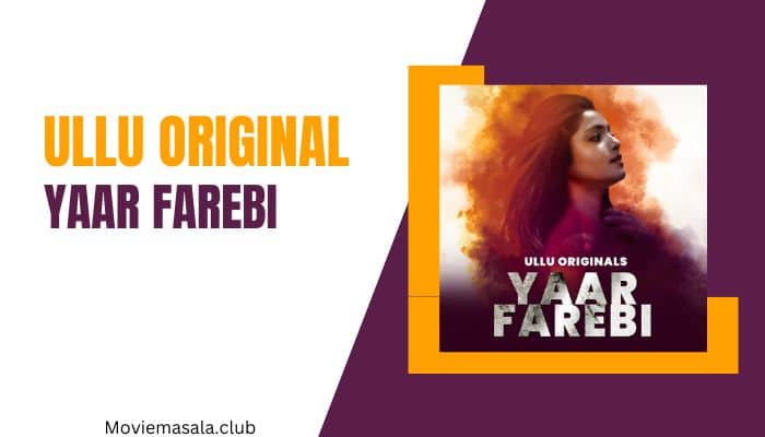 Yaar Farebi Web Series Cast Ullu [2023] Actress Name
