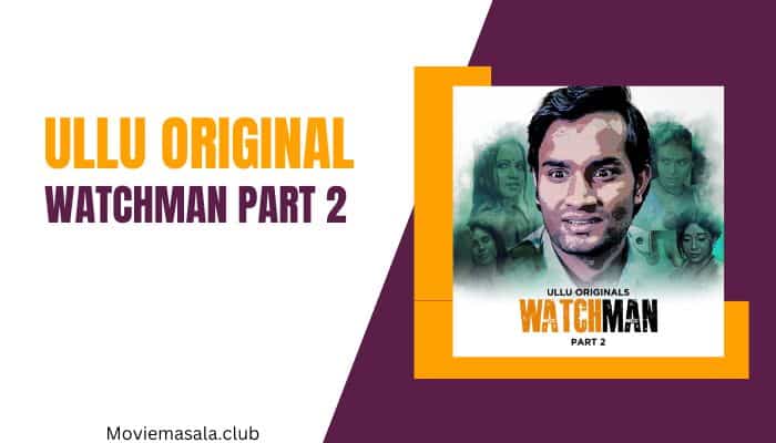 Watchman Part 2 Web Series Cast Ullu Download 480p