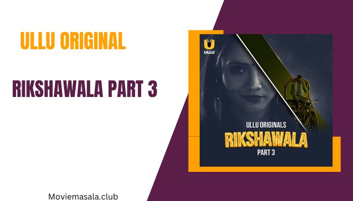 Rikshawala Part 3 Ullu Web Series Cast 2023 Actress Name
