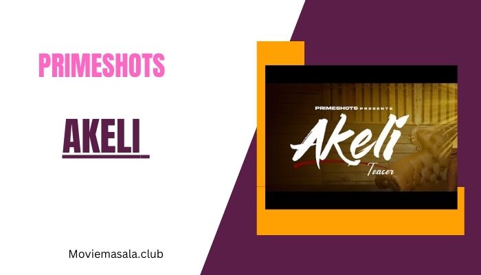 Akeli Web Series Cast PrimeShots Download 480p