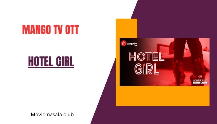 Hotel Girl WebSeries Cast MangoTV 2023 Actress Name