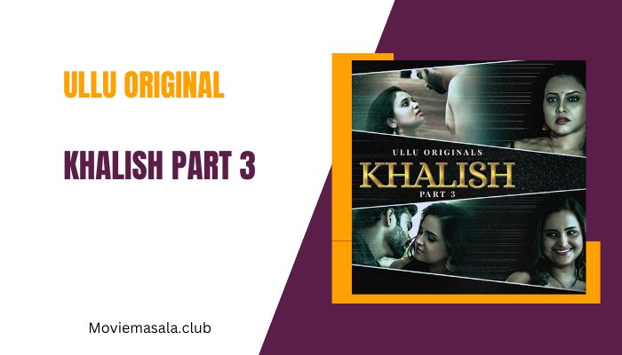 Khalish Part 3 Ullu Web Series Cast 2023 Actress Name