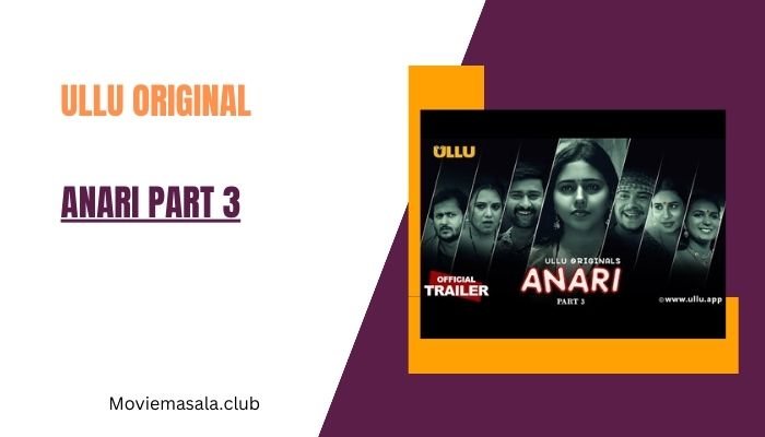 Anari Part 3 Web Series Cast Ullu Download 480, 720p