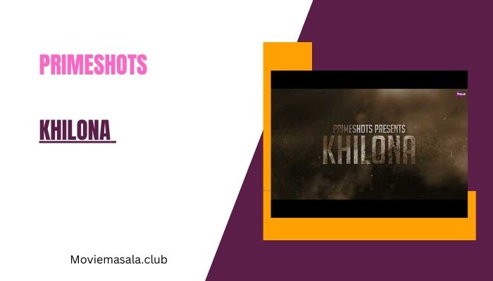 Khilona Web Series Cast PrimeShots 2023 Actress Name