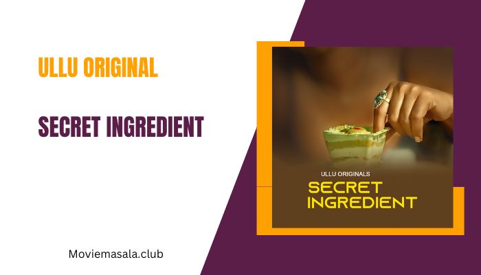 Secret Ingredient Part 2 Web Series Cast Ullu Download 480p