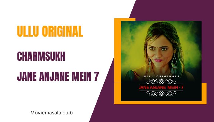 Charmsukh - Jane Anjane Mein 7 Ullu 2023 Actress Name