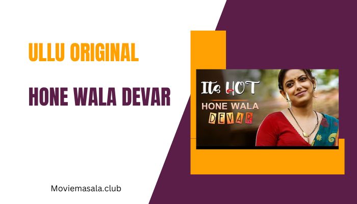 Hone Wala Devar WebSeries Cast Ullu 2023 Actress Name
