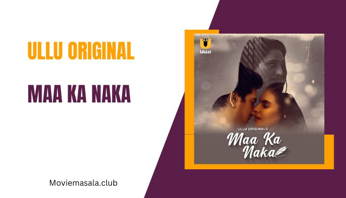 Maa Ka Naka Part 2 WebSeries Cast Ullu Download 480p