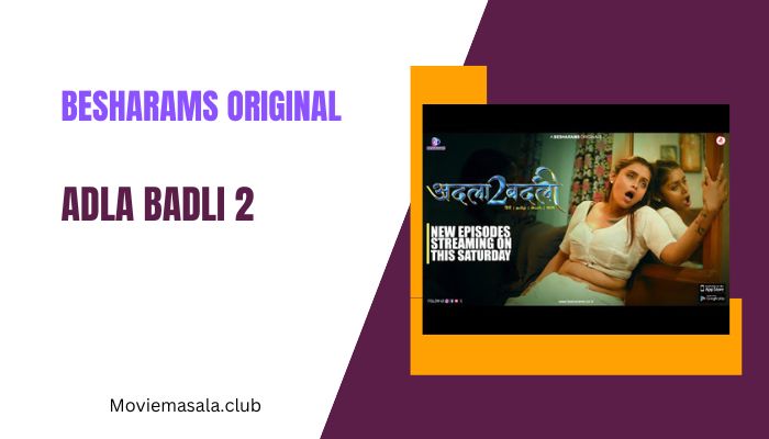 Adla Badli 2 WebSeries Cast Besharams 2023 Actress Name