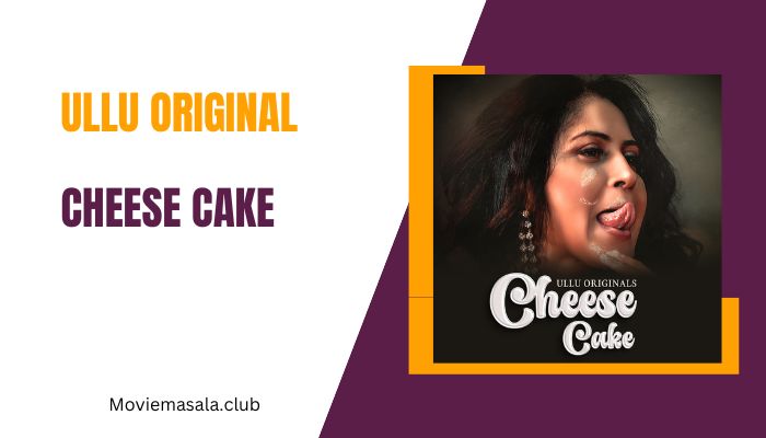 Cheese Cake WebSeries Cast Ullu 2023 Actress Name